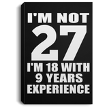 27th Birthday I'm Not 27 I'm 18 With 9 Years Experience - Canvas Portrait