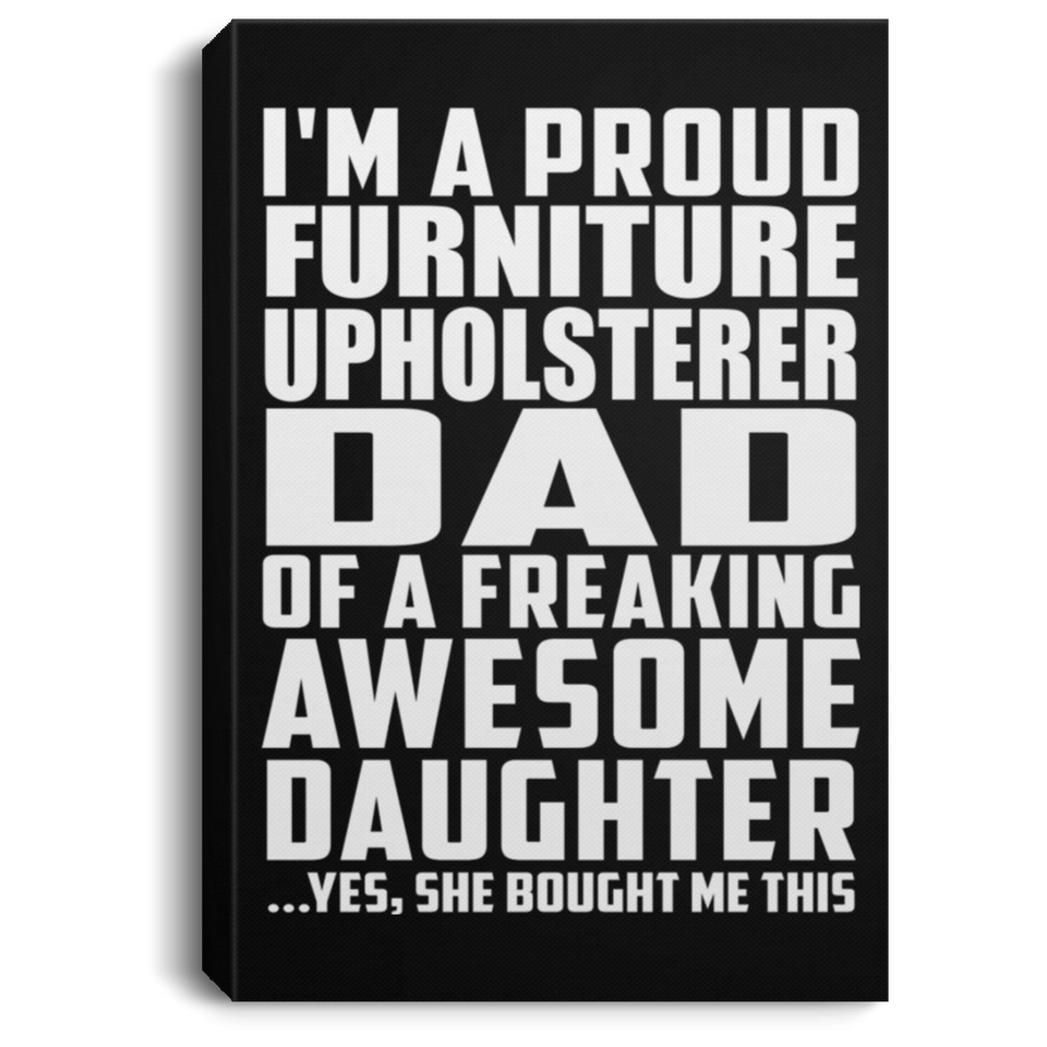 Proud Furniture Upholsterer Dad Of Awesome Daughter - Canvas Portrait