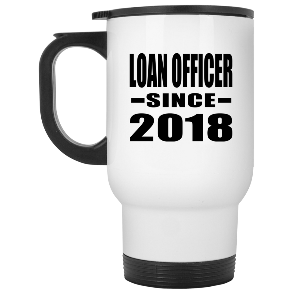 Loan Officer Since 2018 - White Travel Mug