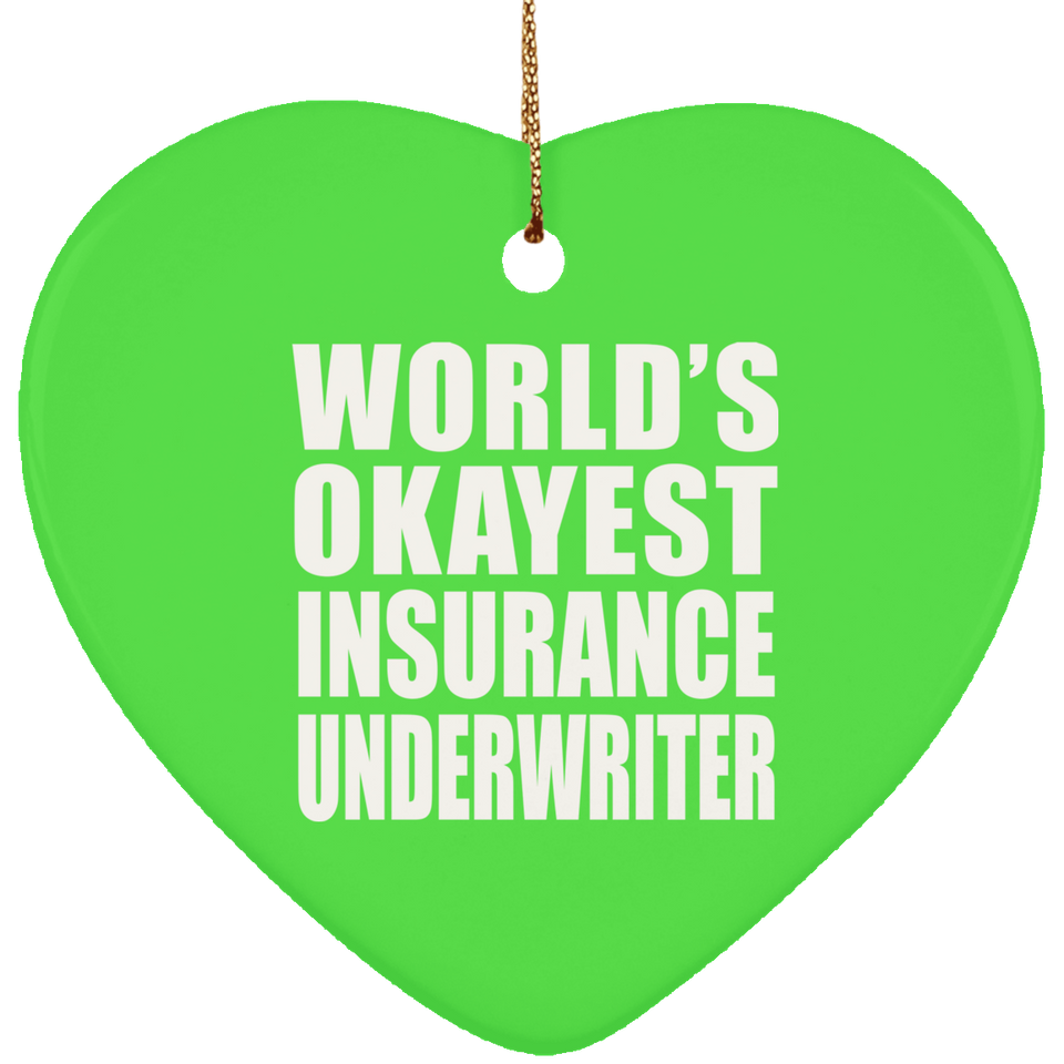 World's Okayest Insurance Underwriter - Heart Ornament