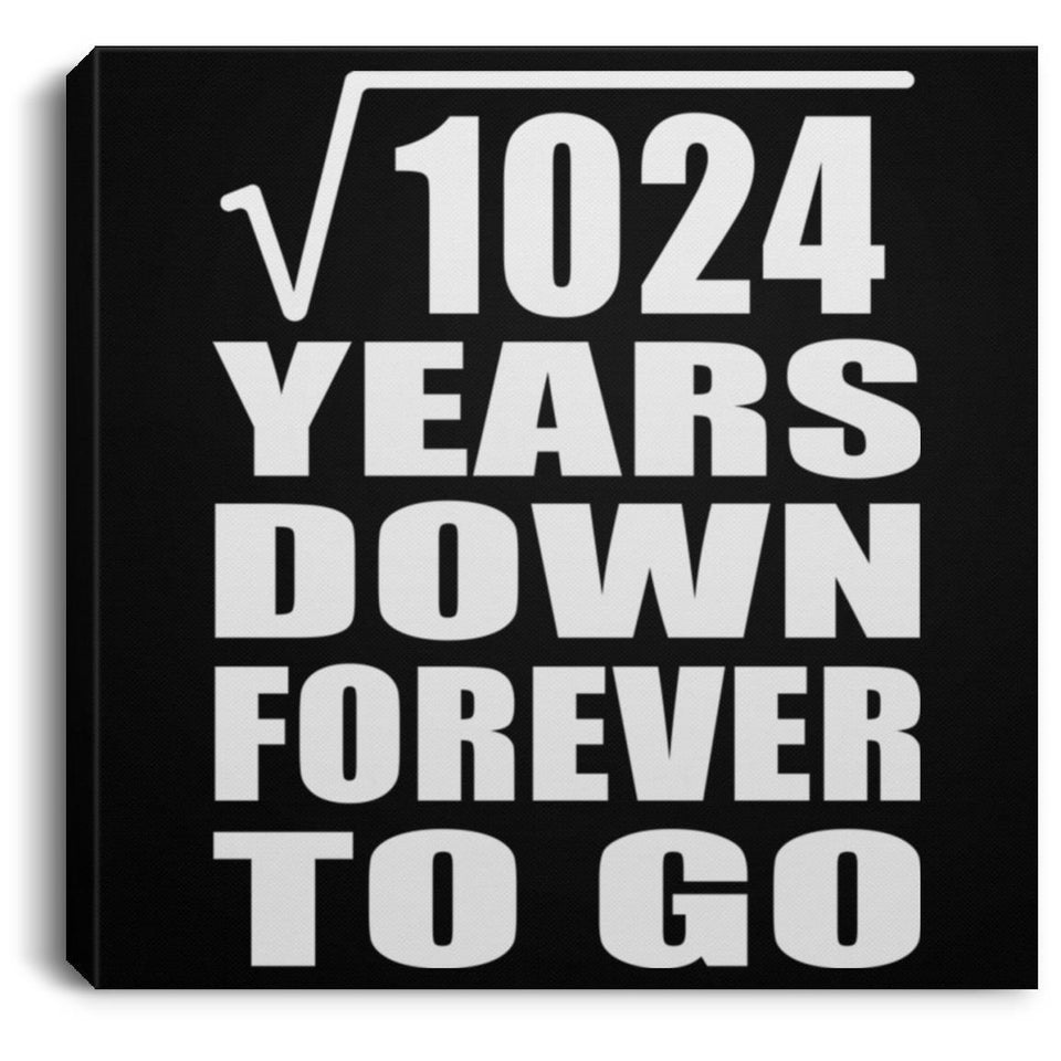 32nd Anniversary Square Root of 1024 Years Down Forever To Go - Canvas Square