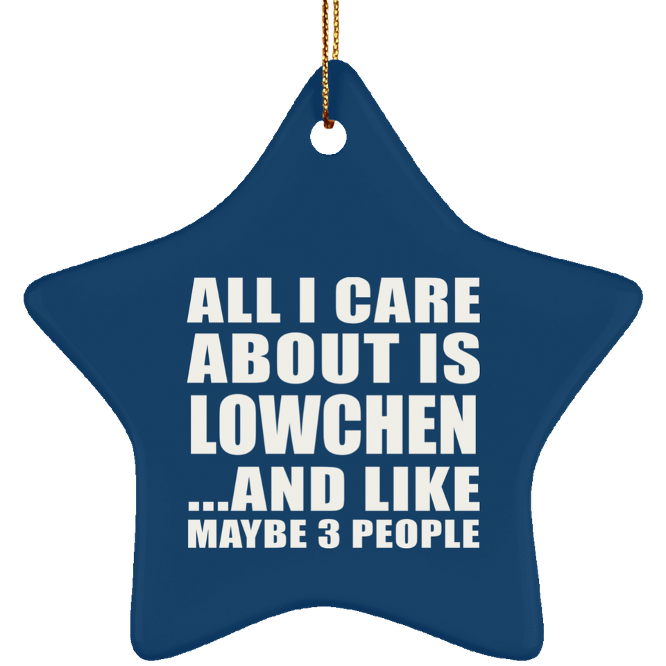All I Care About Is Lowchen - Star Ornament