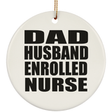 Dad Husband Enrolled Nurse - Circle Ornament