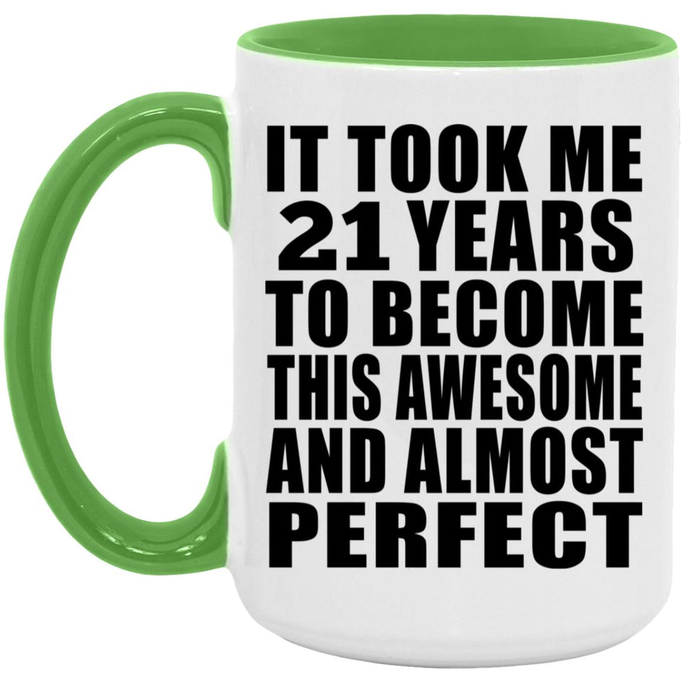21st Birthday Took 21 Years To Become Awesome & Perfect - 15oz Accent Mug Green