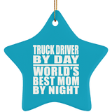 Truck Driver By Day World's Best Mom By Night - Star Ornament