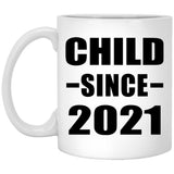 Child Since 2021 - 11oz Coffee Mug