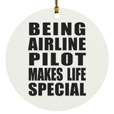 Being Airline Pilot Makes Life Special - Circle Ornament