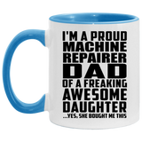 Proud Machine Repairer Dad Of Awesome Daughter - 11oz Accent Mug Blue