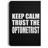 Keep Calm and Trust The Optometrist - Canvas Portrait