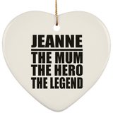 Jeanne The Mum The Hero The Legend - Heart Ornament