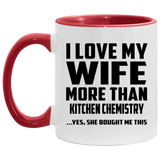 I Love My Wife More Than Kitchen Chemistry - 11oz Accent Mug Red