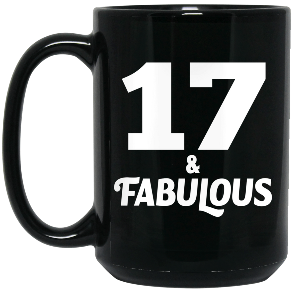 17th Birthday 17 & Fabulous - 15oz Coffee Mug Black