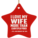 I Love My Wife More Than Learn to Play Poker - Star Ornament