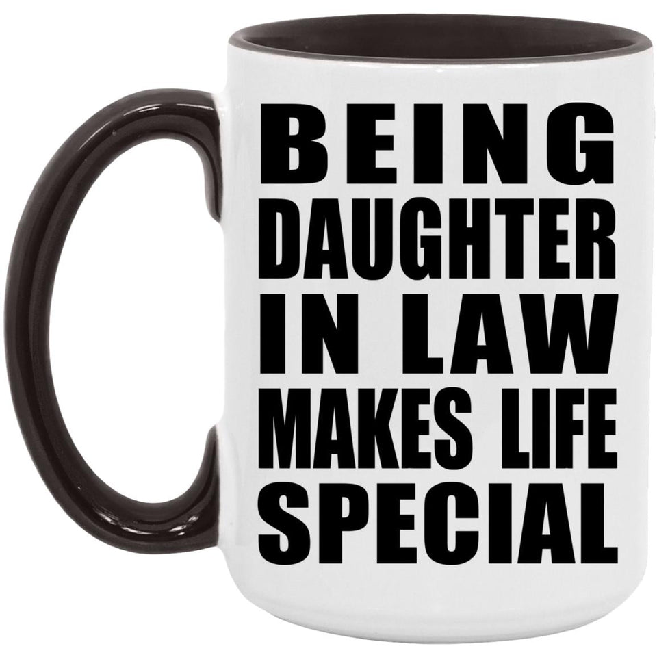 Being Daughter In Law Makes Life Special - 15oz Accent Mug Black