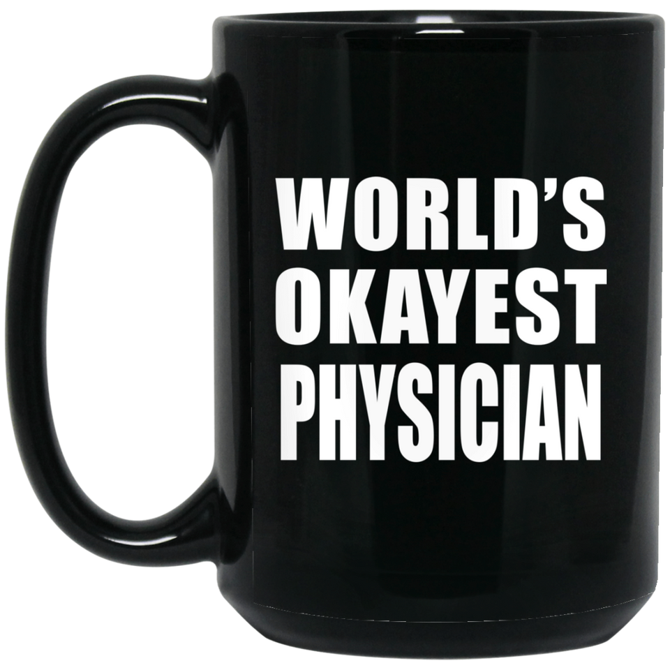 World's Okayest Physician - 15 Oz Coffee Mug Black