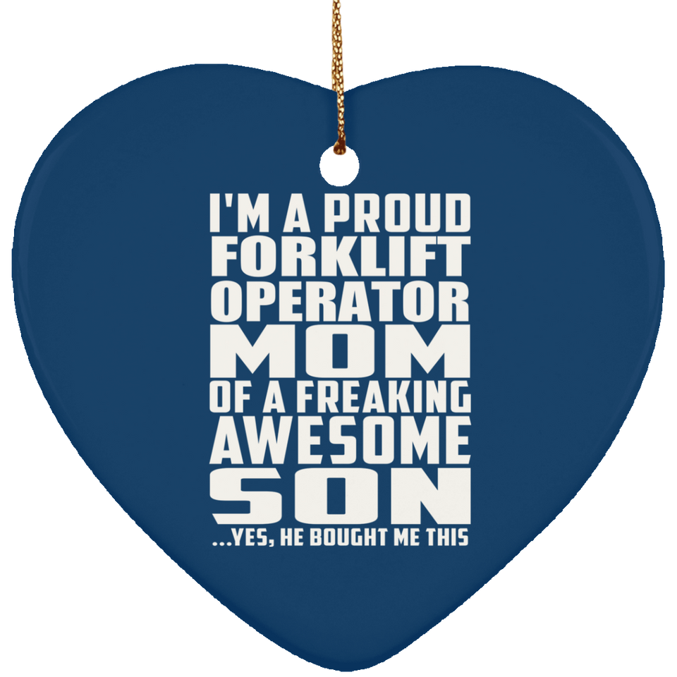 Proud Forklift Operator Mom Of Awesome Son - Heart Ornament