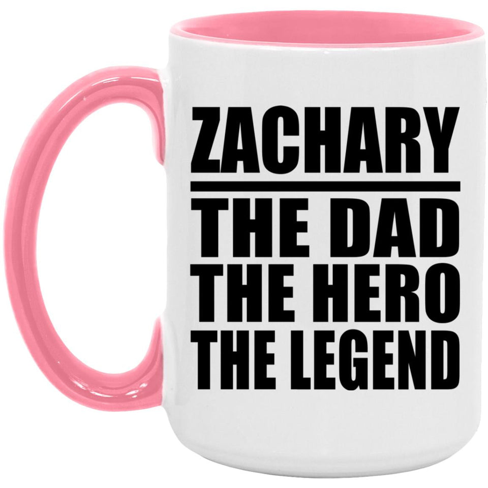 Zachary The Dad The Hero The Legend - 15oz Accent Mug Pink