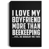 I Love My Boyfriend More Than Beekeeping - Canvas Portrait
