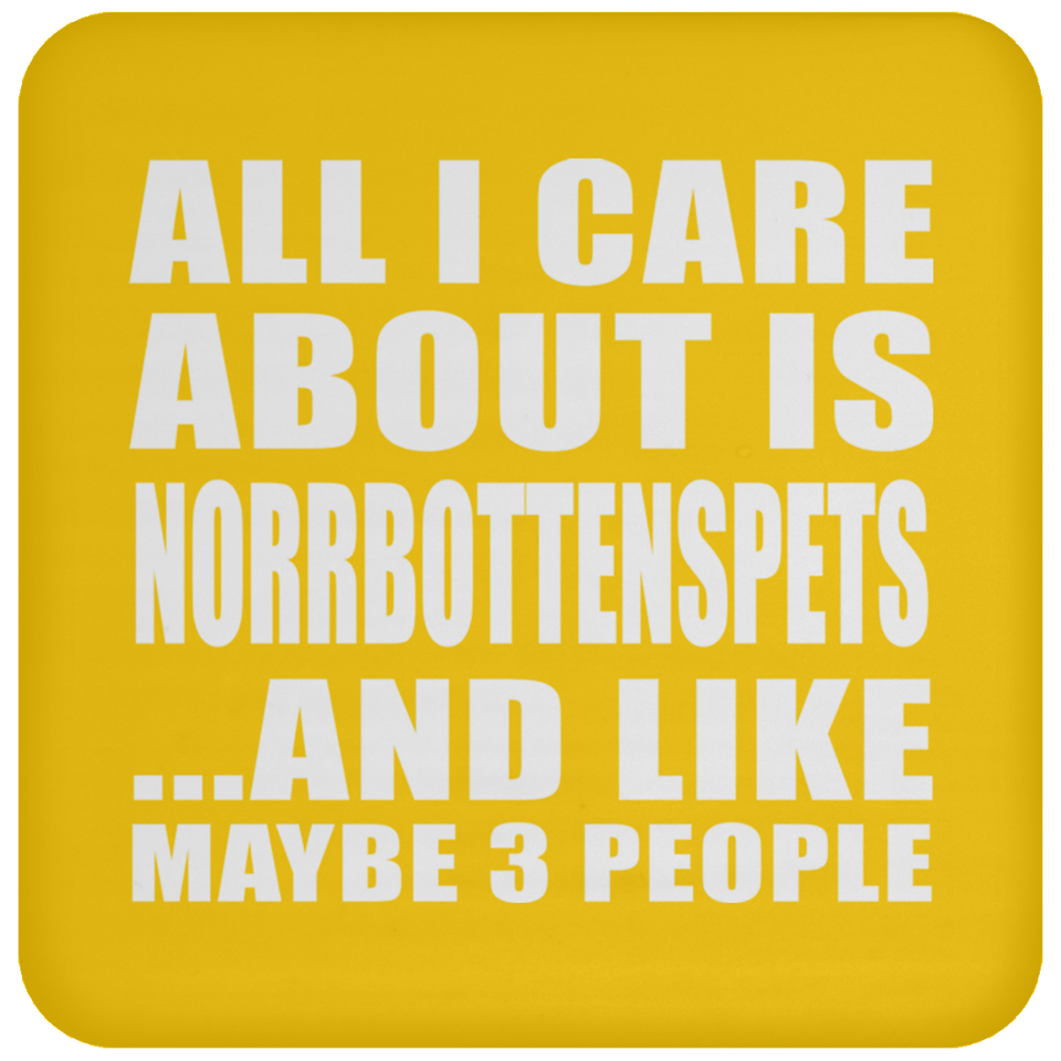 All I Care About Is Norrbottenspets - Drink Coaster