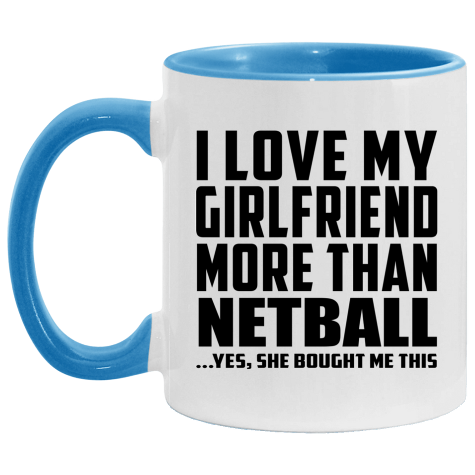 I Love My Girlfriend More Than Netball - 11oz Accent Mug Blue