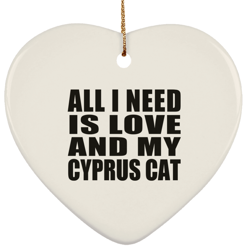 All I Need Is Love And My Cyprus Cat - Heart Ornament