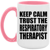 Keep Calm and Trust The Respiratory Therapist - 15oz Accent Mug Pink