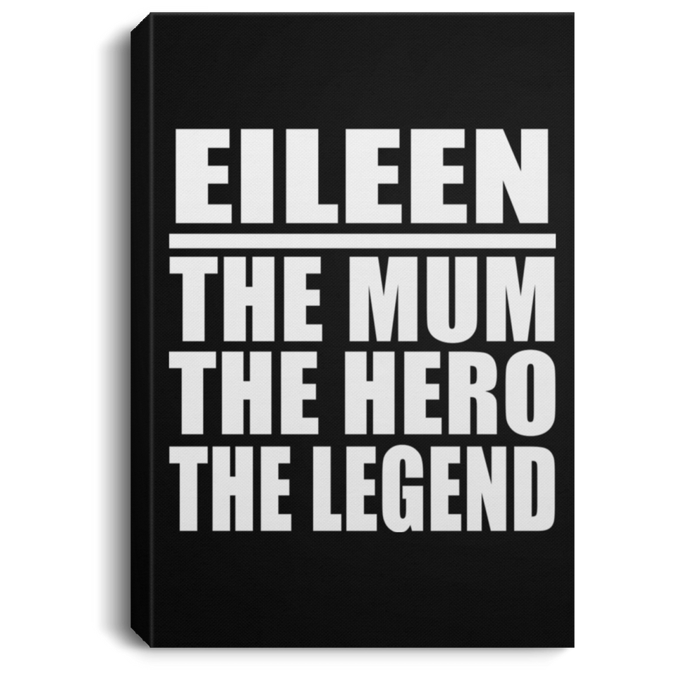 Eileen The Mum The Hero The Legend - Canvas Portrait