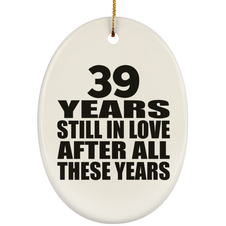 39th Anniversary 39 Years Still In Love After These Years - Oval Ornament