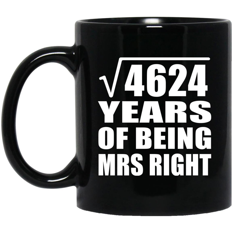 68th Anniversary Square Root of 4624 Years of Being Mrs Right - 11oz Coffee Mug Black