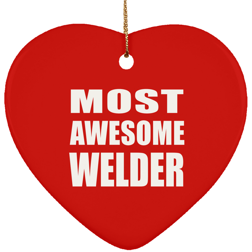 Most Awesome Welder - Heart Ornament