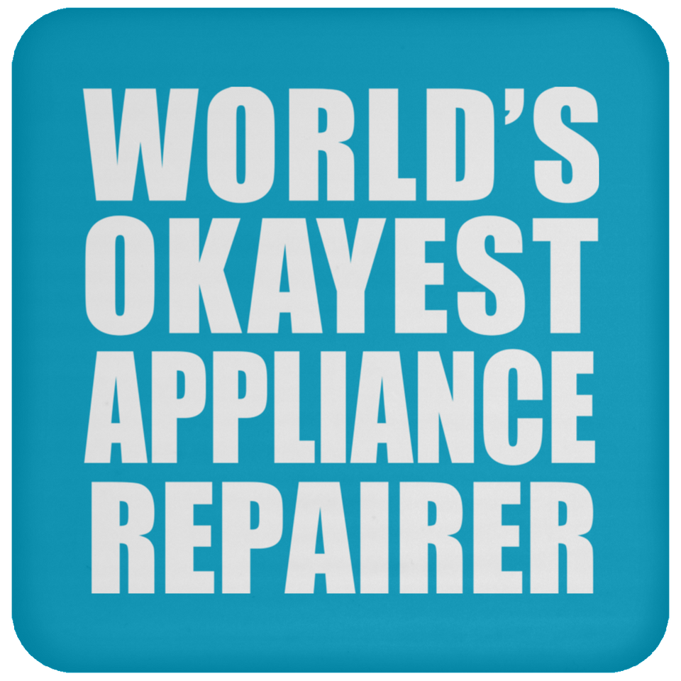 World's Okayest Appliance Repairer - Drink Coaster