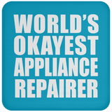 World's Okayest Appliance Repairer - Drink Coaster