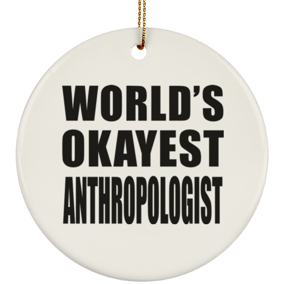 World's Okayest Anthropologist - Circle Ornament