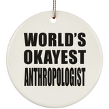 World's Okayest Anthropologist - Circle Ornament