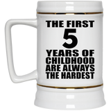 5th Birthday First 5 Years of Childhood Are The Hardest - Beer Stein