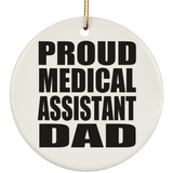 Proud Medical Assistant Dad - Circle Ornament