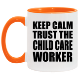 Keep Calm and Trust The Child Care Worker - 11oz Accent Mug Orange
