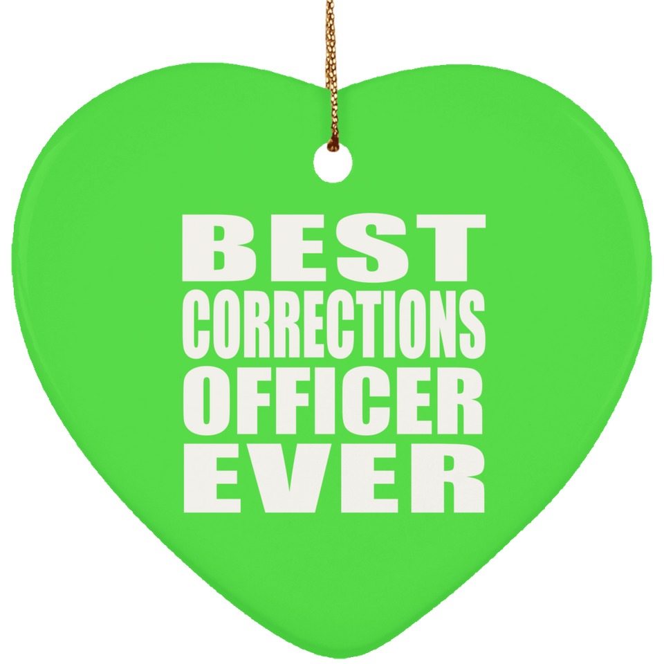 Best Corrections Officer Ever - Heart Ornament