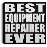 Best Equipment Repairer Ever - Canvas Square