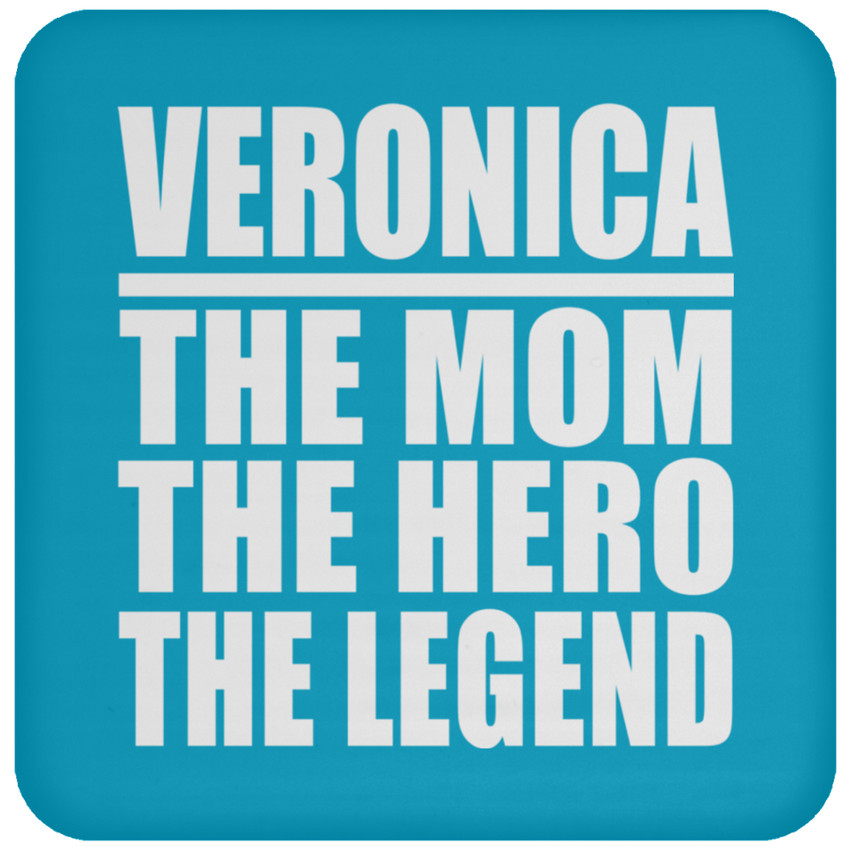 Veronica The Mom The Hero The Legend - Drink Coaster