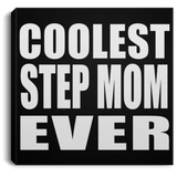 Coolest Step Mom Ever - Canvas Square