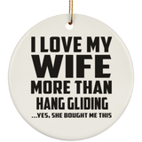 I Love My Wife More Than Hang Gliding - Circle Ornament