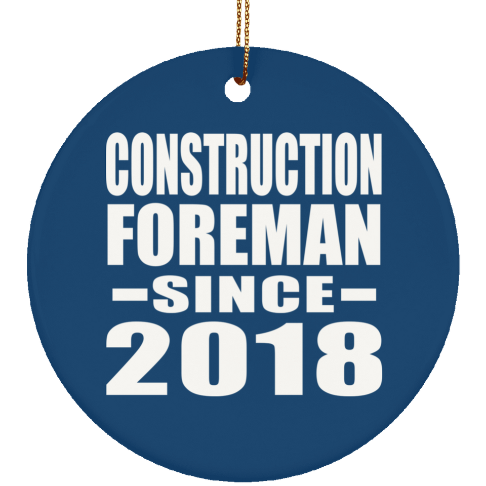 Construction Foreman Since 2018 - Circle Ornament