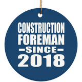 Construction Foreman Since 2018 - Circle Ornament