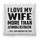 I Love My Wife More Than Automobile Restoration - Throw Pillow