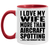 I Love My Wife More Than Aircraft Spotting - 11oz Accent Mug Red