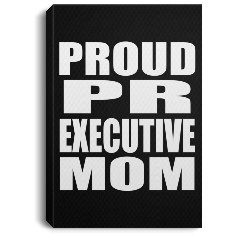 Proud PR Executive Mom - Canvas Portrait