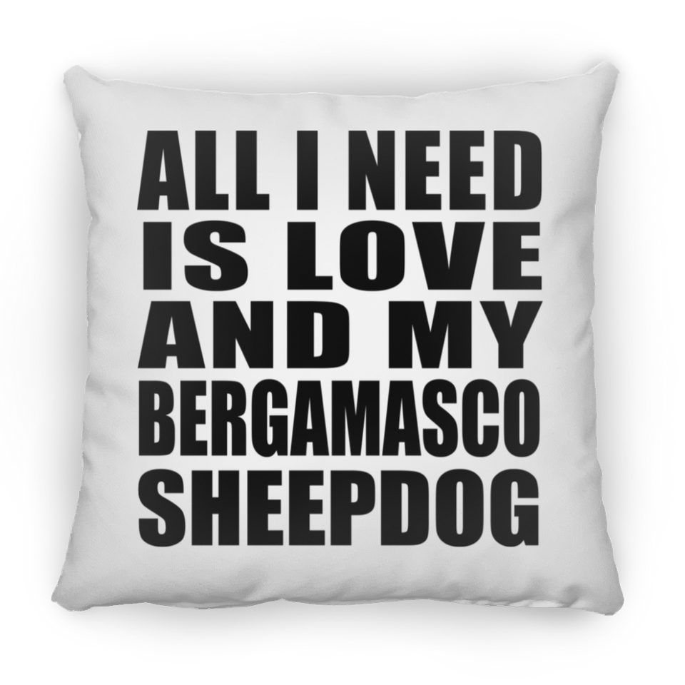All I Need Is Love And My Bergamasco Sheepdog - Throw Pillow