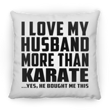 I Love My Husband More Than Karate - Throw Pillow