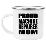 Proud Machine Repairer Mom - 12oz Camping Mug